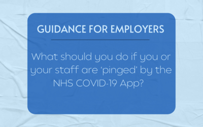 What should you do if you or your staff are ‘pinged’ by the NHS COVID-19 App? Guidance for employers