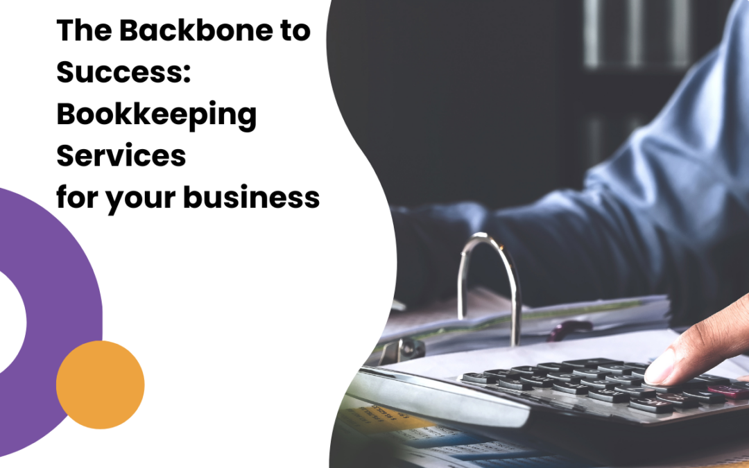 The Backbone to Success: Bookkeeping Services for Your Business