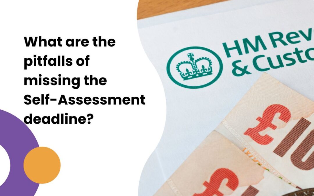 What are the pitfalls of missing the Self-Assessment deadline?
