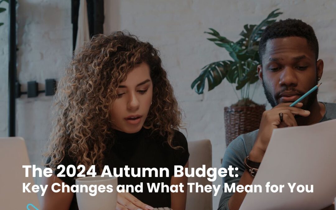 The 2024 Autumn Budget: Key Changes